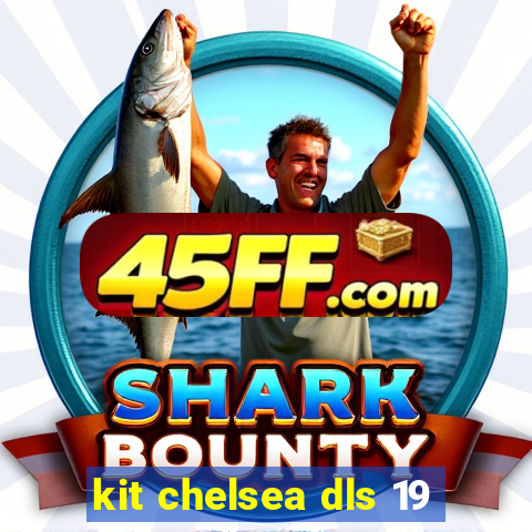 kit chelsea dls 19